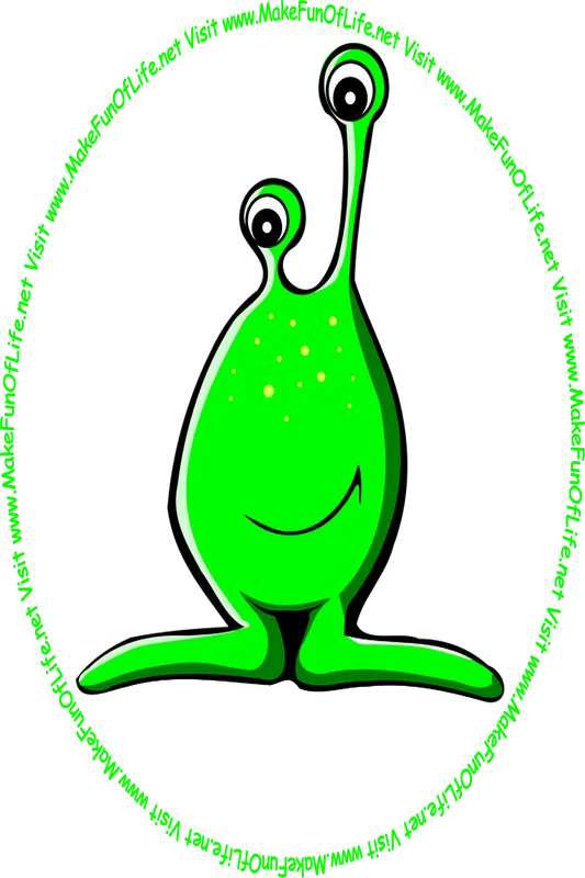 Picture of a happy smiling green bulbous monster with 2 eyes atop eyestalks, and the words, 'Visit www.MakeFunOfLife.net.'