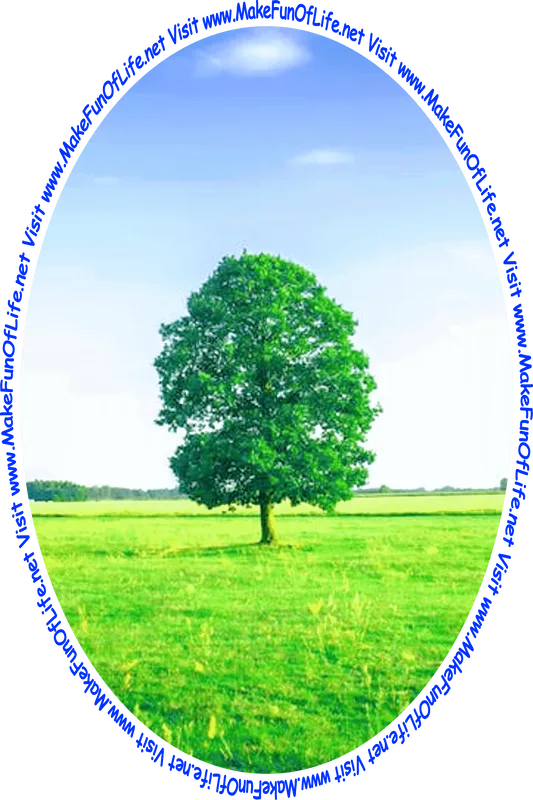Picture of a green leafy tree in a field of green grass with a blue sky above and the words, 'Visit www.MakeFunOfLife.net.'