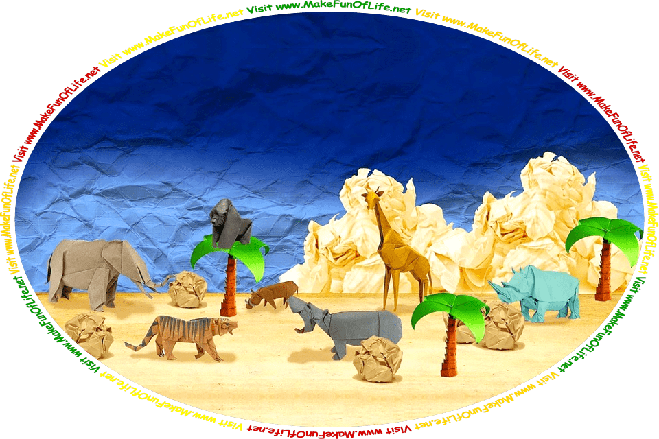 Picture of an elephant, a tiger, a wild boar, a hippopotamus, a giraffe, a rhinoceros, large rocks, and palm trees, all made from origami paper and the words, ‘Visit www.MakeFunOfLife.net.’