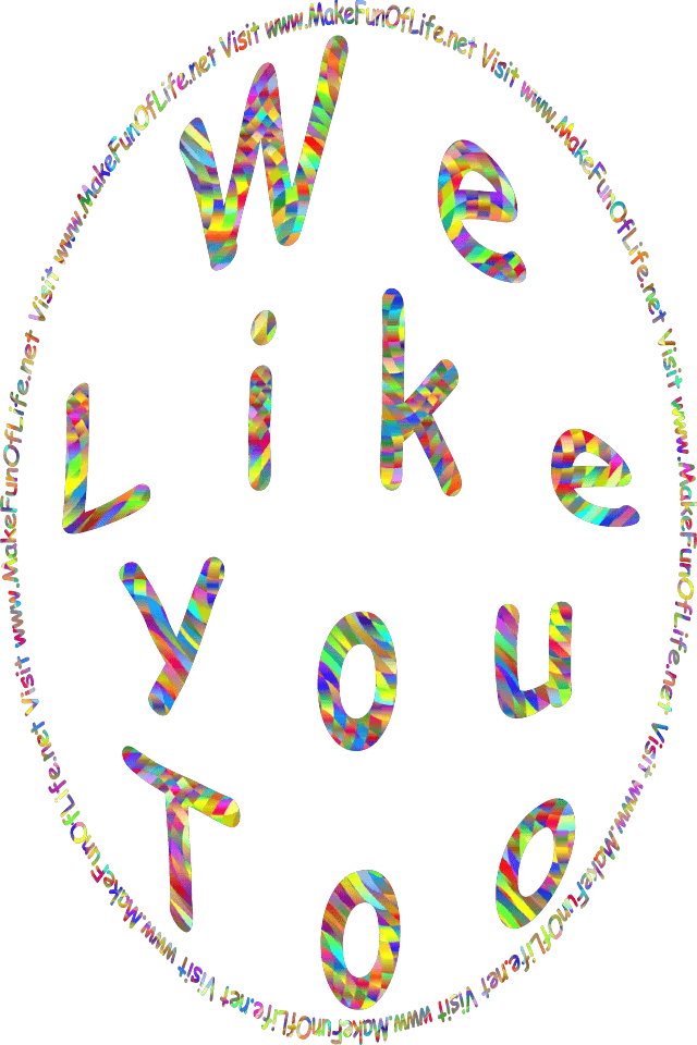 We Like You Too