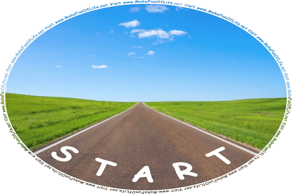 Picture of an asphalt-paved road bordered on both sides by green grass, a blue sky with a few tiny scattered fluffy white clouds, and the words, Start - Visit www.MakeFunOfLife.net.