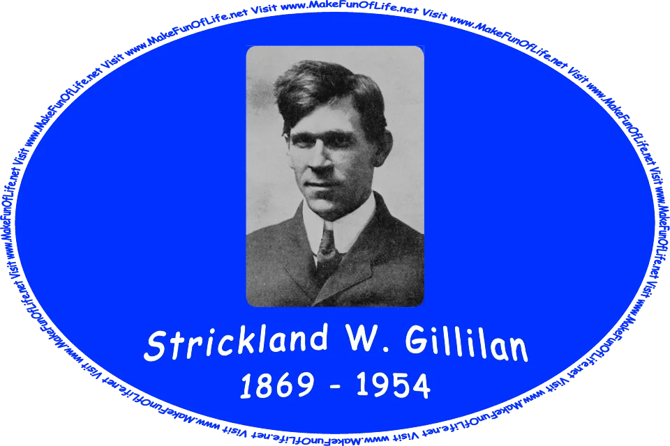 Picture of Strickland W. Gillilan, and the words, ‘Visit www.MakeFunOfLife.net.’