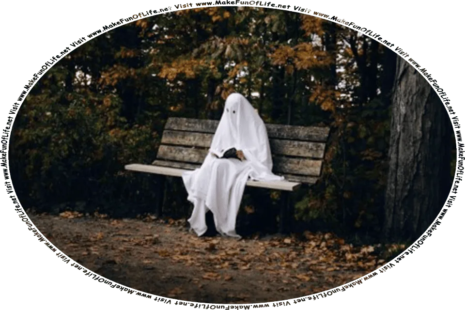 Picture in a dark woods of a ghost sitting on a wooden bench, reading a book, and the words, Visit www.MakeFunOfLife.net.