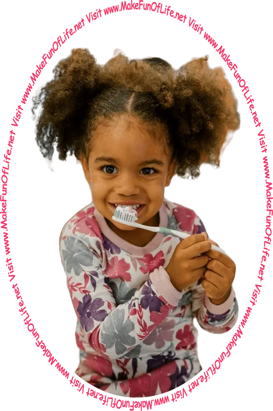Picture of a happy smiling girl brushing her teeth, and the words, ‘Visit www.MakeFunOfLife.net.’