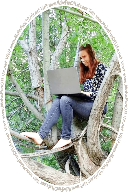 Picture of a woman sitting in a tree and looking at a laptop computer and the words, 'Visit www.MakeFunOfLife.net.'