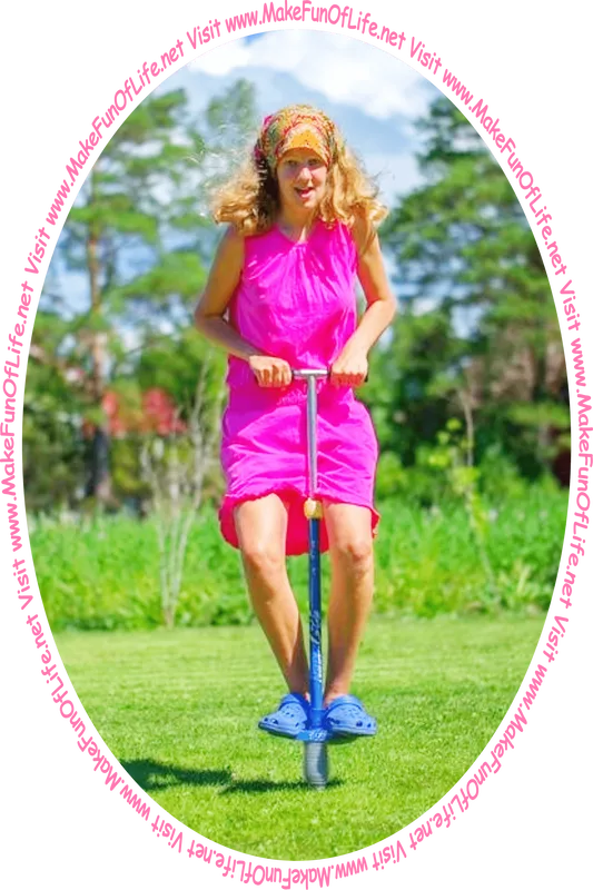 Picture of a happy smiling young woman on a pogo stick in a grassy green yard with green leafy trees and a blue sky with fluffy white clouds in the background and the words, ‘Visit www.MakeFunOfLife.net.’
