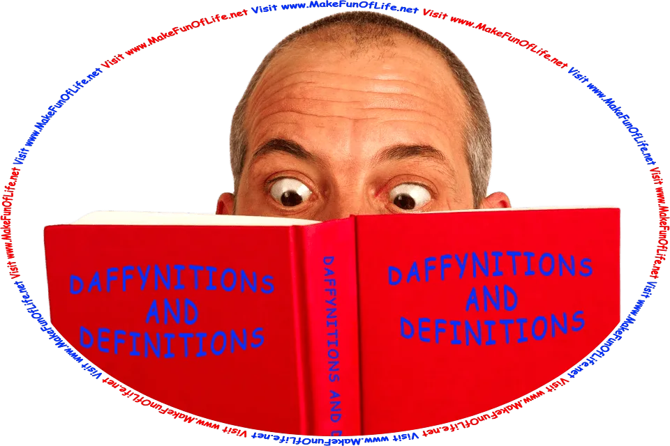 Picture of an astonished, wide-eyed man reading a book, on the cover of which is the title, Daffynitions And Definitions - Visit www.MakeFunOfLife.net.