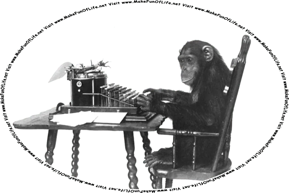 Picture of a happy smiling monkey sitting in a chair and working at a typewriter, and the words, Visit www.MakeFunOfLife.net.