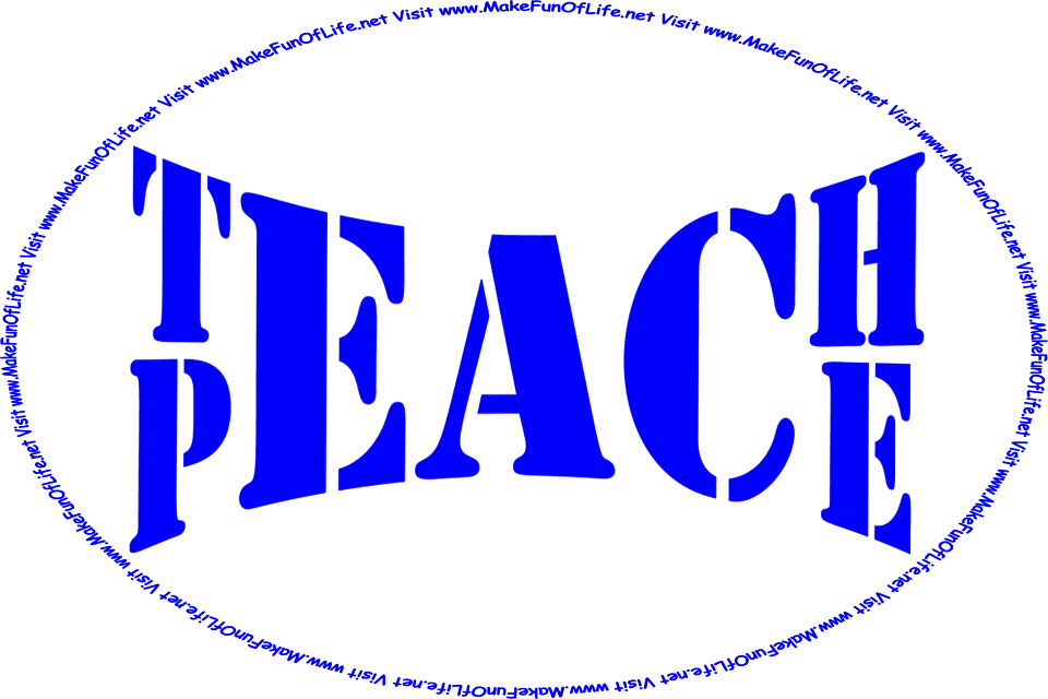 Picture of the words, ‘Teach Peace - Author Unknown - Visit www.MakeFunOfLife.net.’