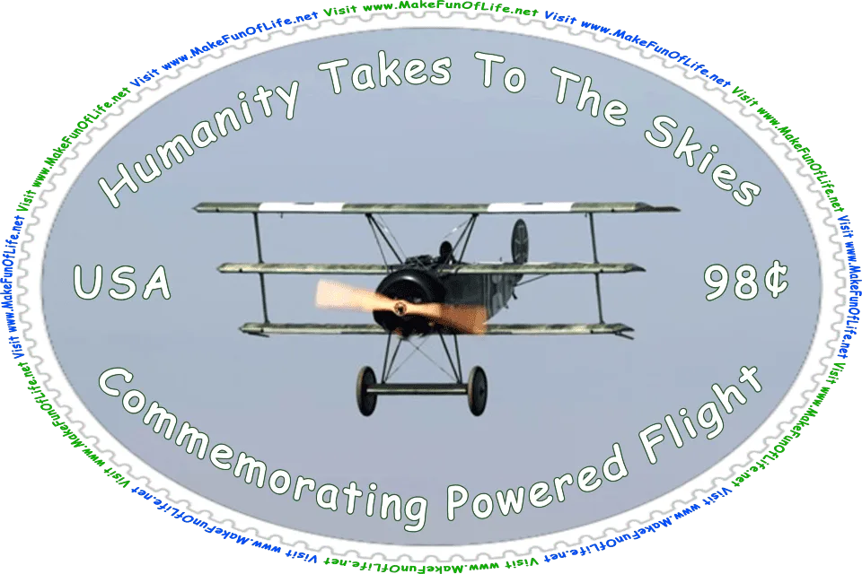 Picture of a postages stamp with a triplane, or an airplane with three wings, on it, and the words, Humanity Takes To The Skies - Commemorating Powered Flight - U.S.A. 98 Cents - Visit www.MakeFunOfLife.net.