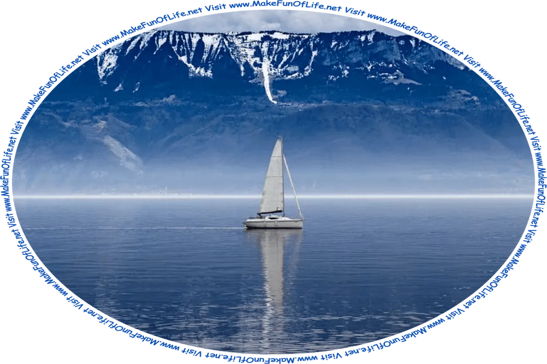 Picture of a sailboat in water, with steep cliff sides in the background, slight fallen snow near the tops of the cliffs, a heavily overcast sky, and the words, ‘Visit www.MakeFunOfLife.net.’
