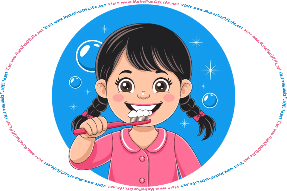 Cartoon picture of a girl brushing her teeth, and the words, Visit www.MakeFunOfLife.net.