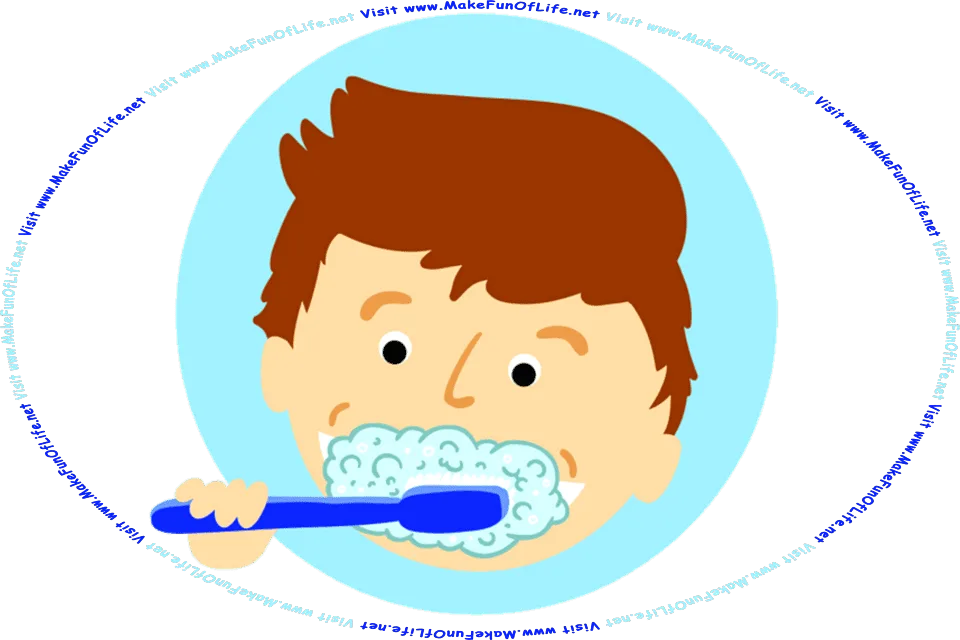 Cartoon picture of a boy brushing his teeth, and the words, Visit www.MakeFunOfLife.net.