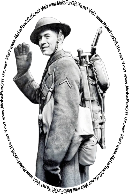 World War 2 era picture of a smiling happy soldier waving at onlookers, and the words, 'Visit www.MakeFunOfLife.net.'