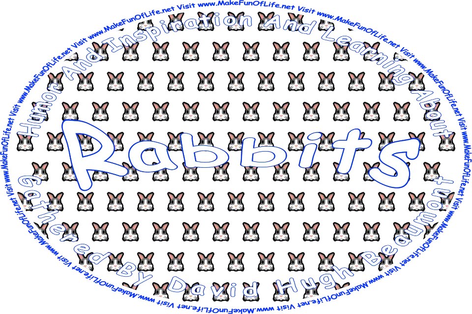 Picture of rabbits, and the words, ‘Rabbits Gathered By David Hugh Beaumont - Visit www.MakeFunOfLife.net.’