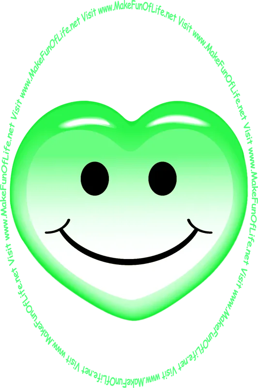 Picture of a green heart with a whimsical smiley face on it, and the words, ‘Visit www.MakeFunOfLife.net.’