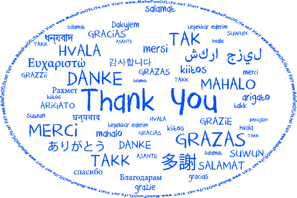 Picture of the phrase, Thank You, in various languages, and the words, Visit www.MakeFunOfLife.net.