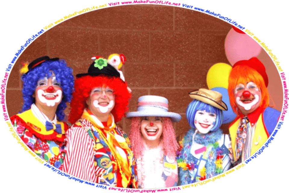 Picture of 5 happy smiling clowns posing as their group photograph is taken, and the words, Visit www.MakeFunOfLife.net.