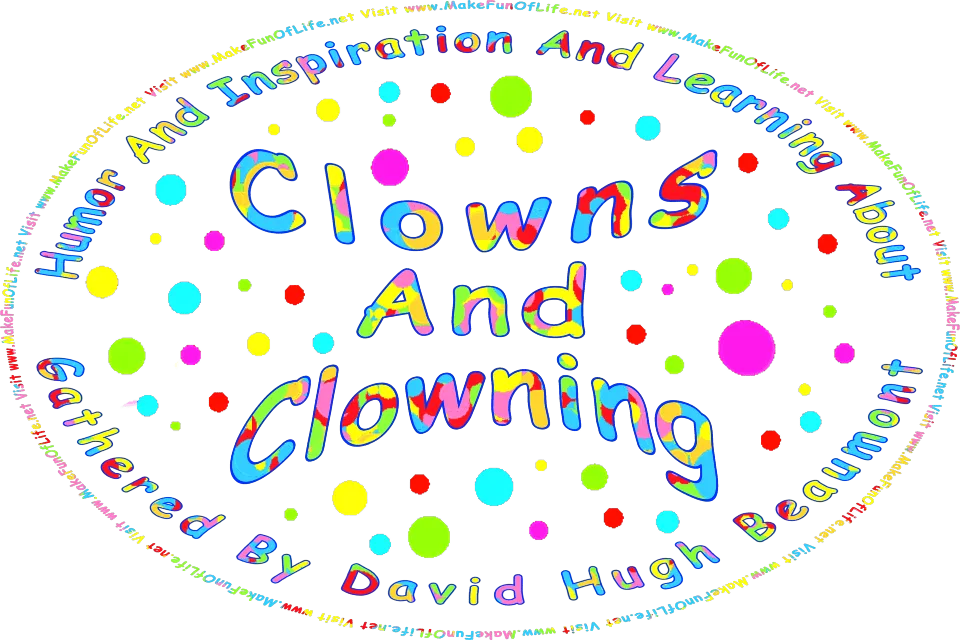 Picture of polka dots in different sizes and colors, and the words, Humor And Inspiration And Learning About Clowns And Clowning Gathered By David Hugh Beaumont - Visit www.MakeFunOfLife.net.