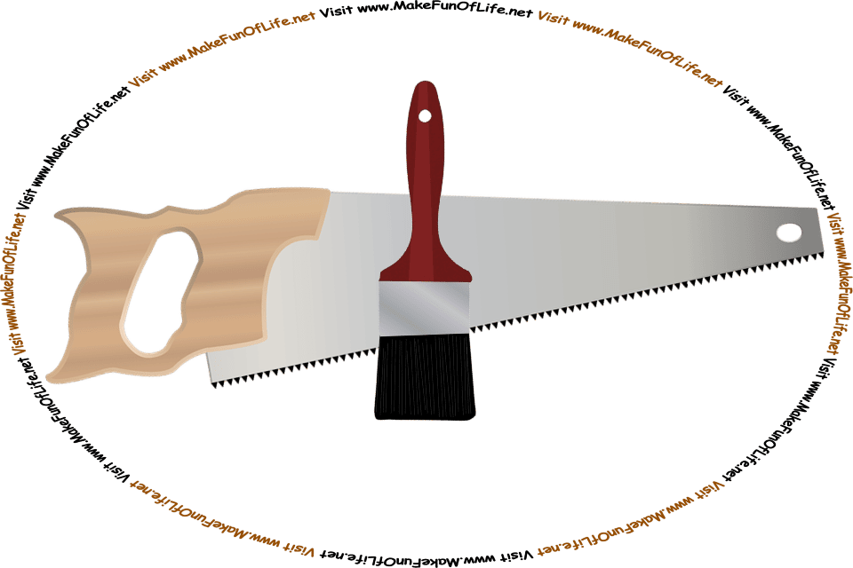 Picture of a handsaw and a paintbrush, and the words, ‘Visit www.MakeFunOfLife.net.’