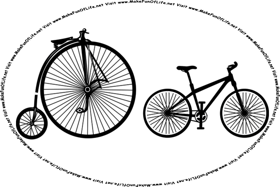 Picture of a penny-farthing bicycle and a modern bicycle, and the words, Visit www.MakeFunOfLife.net.