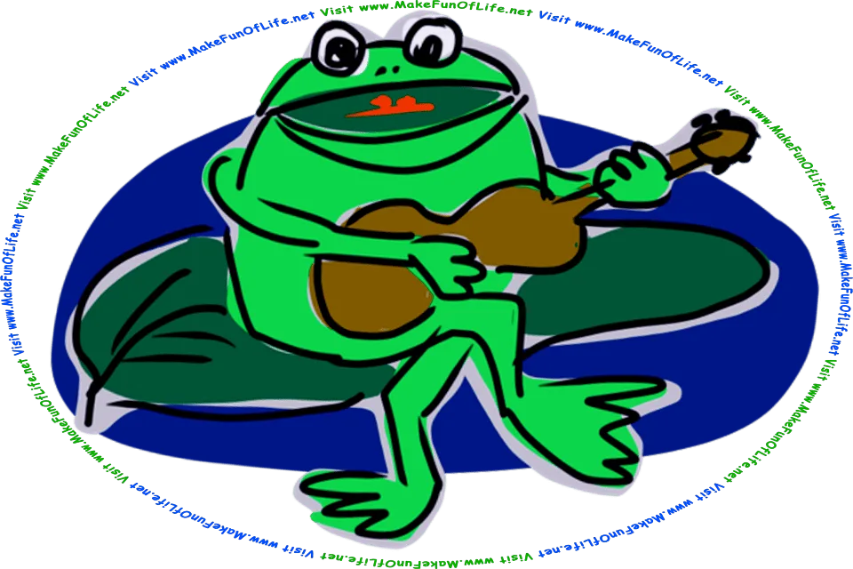 Cartoon picture of a green frog sitting on a lily pad while playing a guitar, and the words, Visit www.MakeFunOfLife.net.