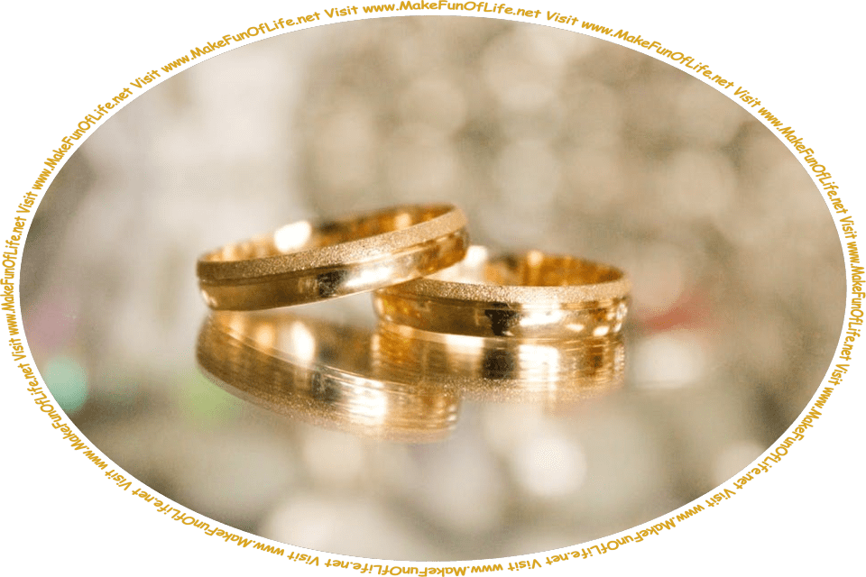 Picture of two gold wedding rings, and the words, ‘Visit www.MakeFunOfLife.net.’