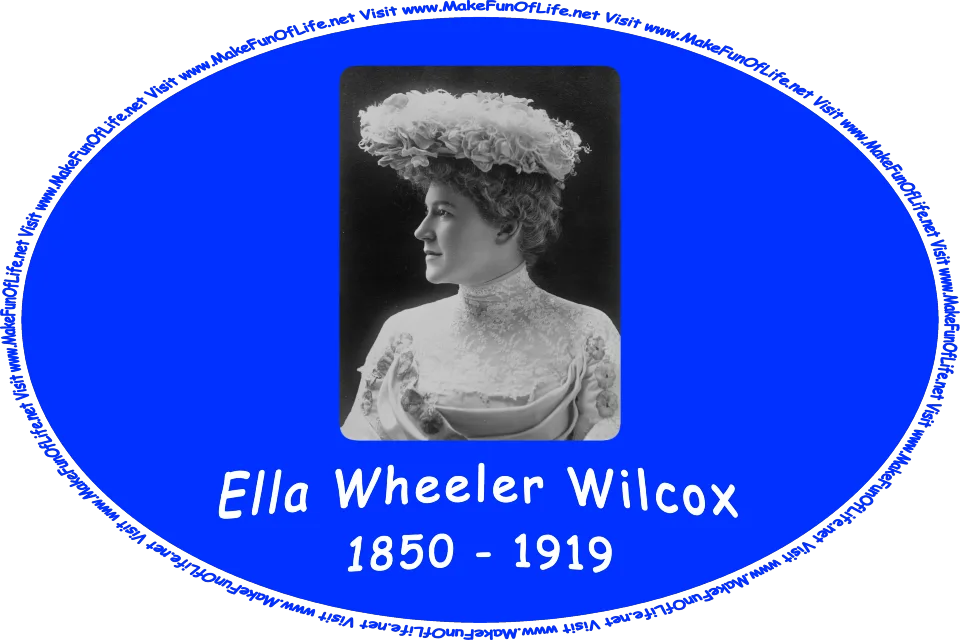 Picture of Ella Wheeler Wilcox, and the words, ‘Visit www.MakeFunOfLife.net.’