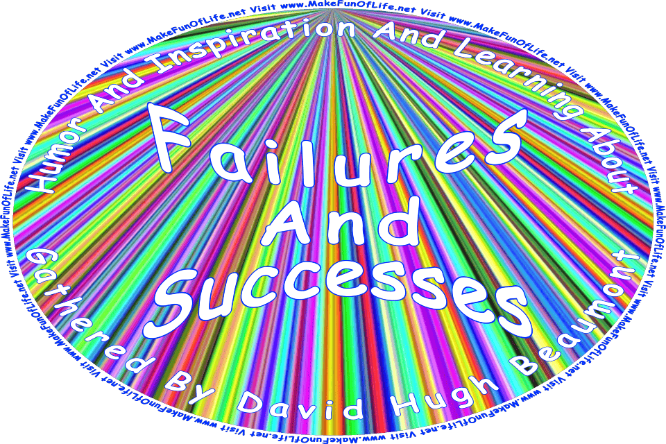 Picture of multicolored lines, and the words, Humor And Inspiration And Learning About Failures And Successes Gathered By David Hugh Beaumont - Visit www.MakeFunOfLife.net.
