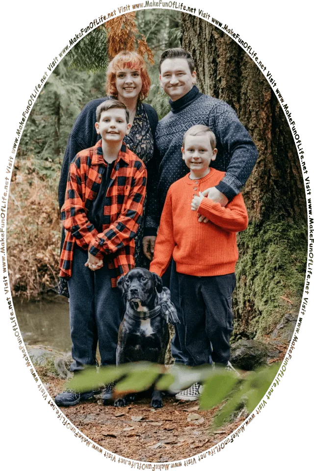 Outdoors picture of a family, with a mother, father, two sons, and dog, and the words, Visit www.MakeFunOfLife.net.
