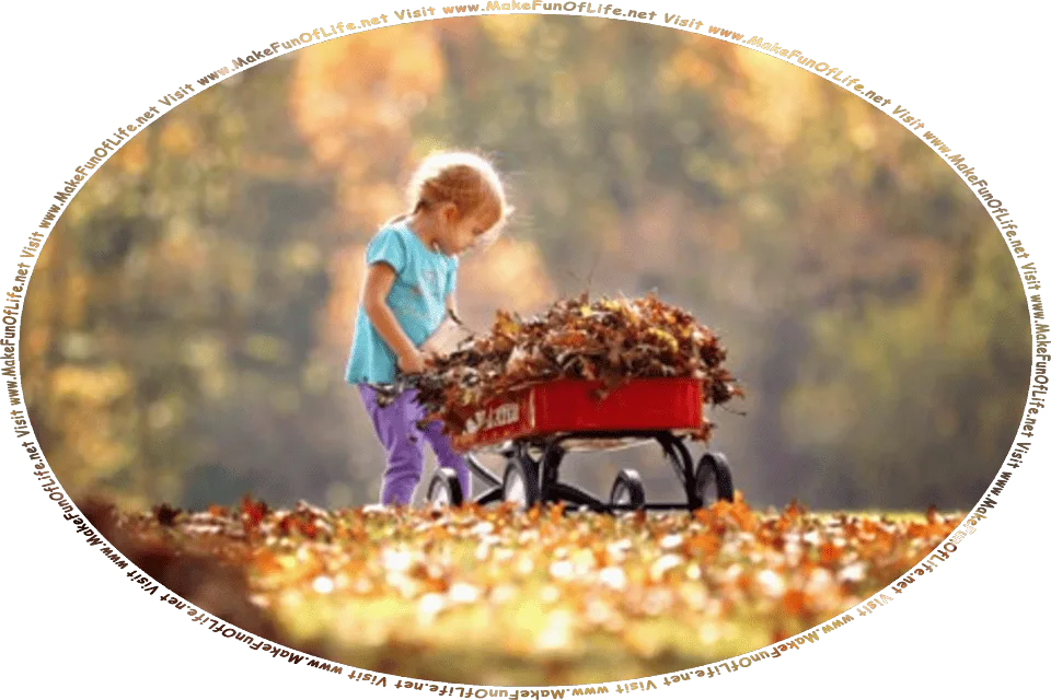 Picture of a girl pulling a toy wagon filled with fallen leaves on a day in Autumn, and the words, Visit www.MakeFunOfLife.net.