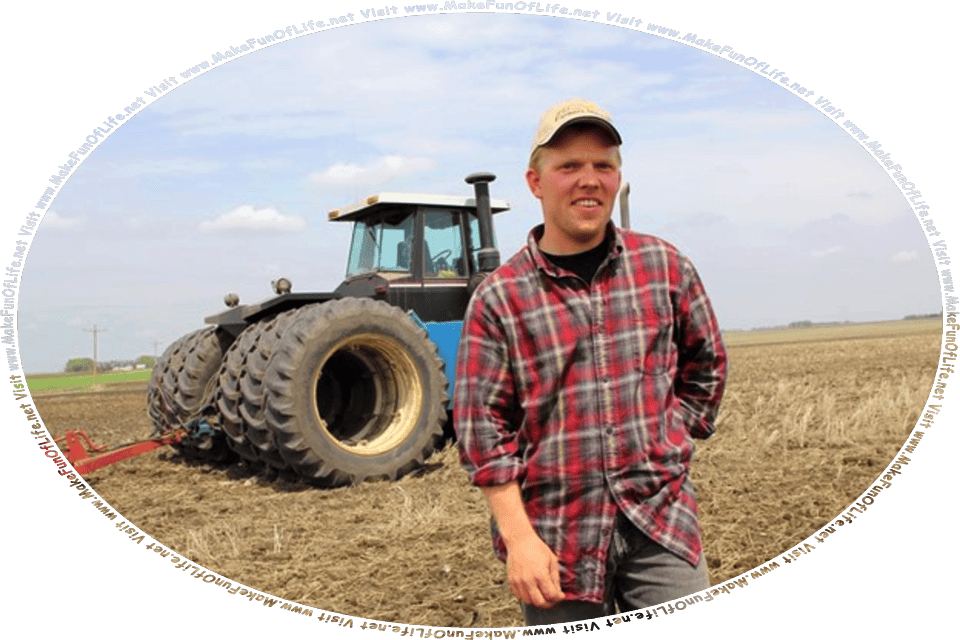 Picture of a happy smiling man standing next to a tractor in a farm field, and the words, Humor And Inspiration And Learning About Farming Gathered By David Hugh Beaumont - Visit www.MakeFunOfLife.net.