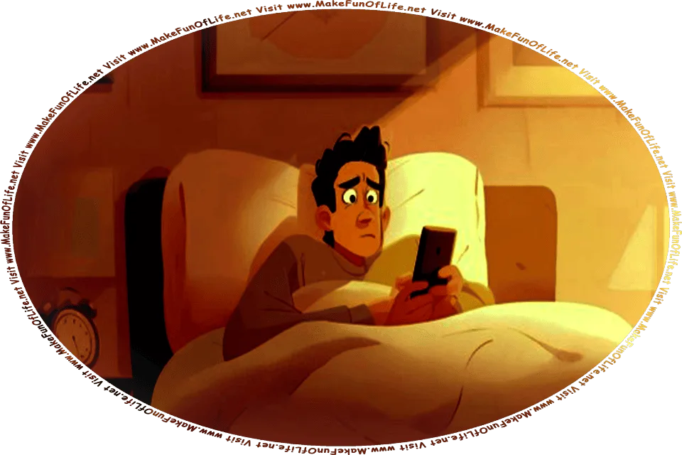 Picture of a man lying awaking in bed, looking intently at a cell phone, and the words, Visit www.MakeFunOfLife.net.
