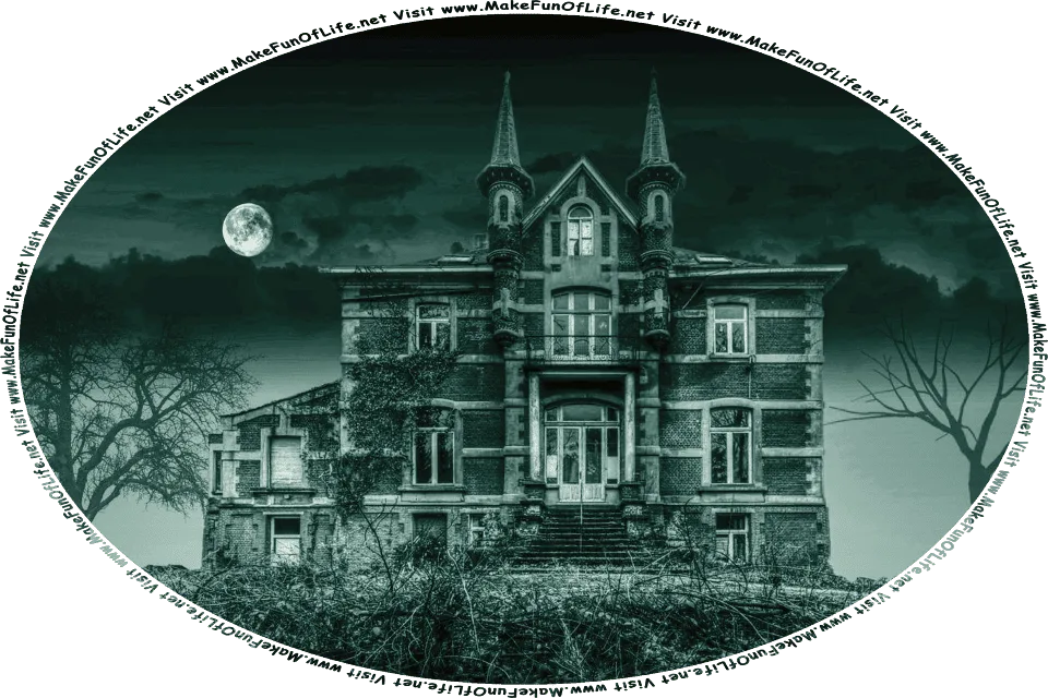 Nighttime picture of an old brick house with barren trees on each side of it, a full Moon in the dark sky, and the words, Visit www.MakeFunOfLife.net.