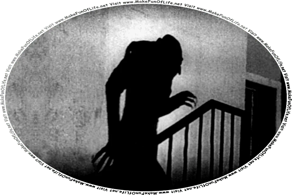 Picture of the shadow of a creepy person with long fingers and nails walking up the stairs toward a door inside a dark house, and the words, Visit www.MakeFunOfLife.net.