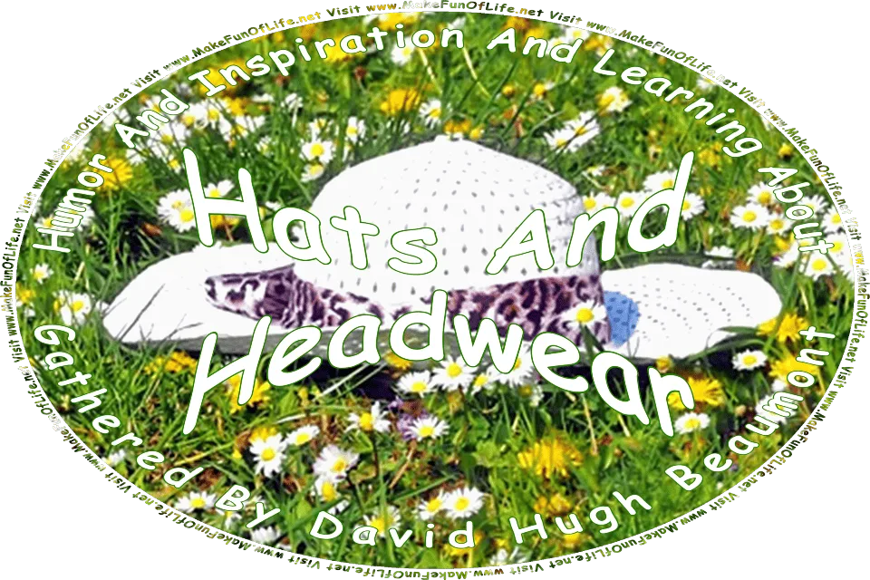 Picture of a wide-brimmed woman’s summer hat lying in a yard of green grass, white daisies, and yellow dandelions, and the words, Humor And Inspiration And Learning About Hats And Headwear - Visit www.MakeFunOfLife.net.