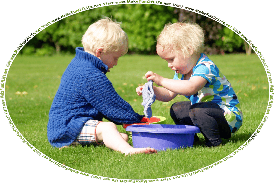 Picture of two toddlers, a boy and a girl, sitting in a green grassy lawn outdoors, washing fabric pieces in plastic tubs, and the words, Visit www.MakeFunOfLife.net.