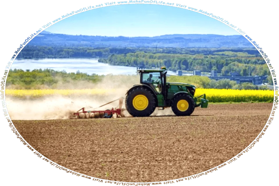 Picture of a farmer driving a tractor to plow, or turn over and break up, the soil of a field, and the words, Visit www.MakeFunOfLife.net.