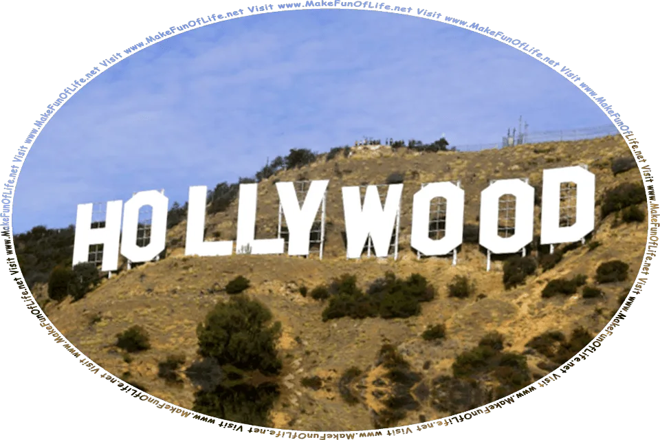 Picture of the Hollywood Sign, in Hollywood, California, United States of America, an area historically associated with motion picture making, and the words, Visit www.MakeFunOfLife.net.