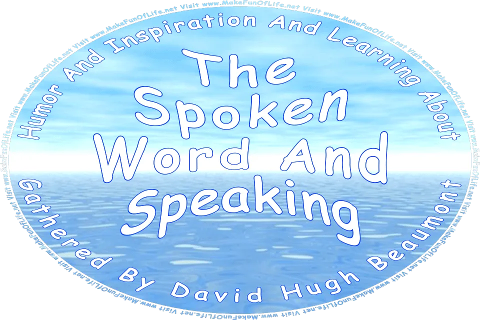 Picture of a calm ocean with a hazy blue sky above, the horizon in the distance, and the words, Humor And Inspiration And Learning About The Spoken Word And Speaking Gathered By David Hugh Beaumont - Visit www.MakeFunOfLife.net.