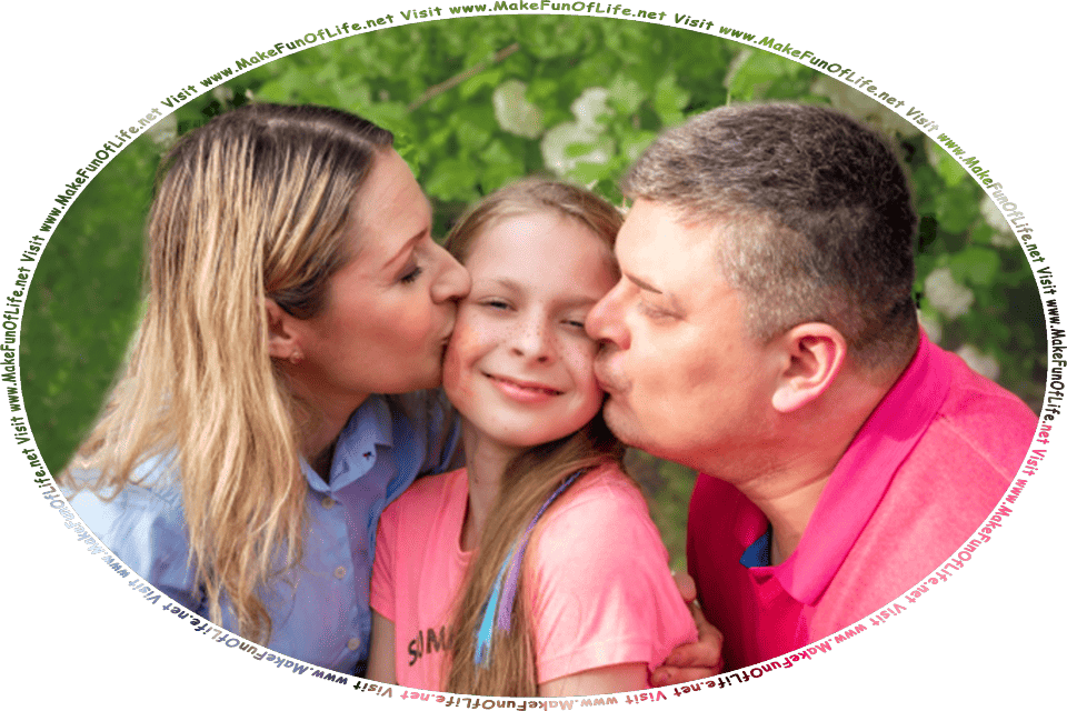 Picture of a happy smiling girl being kissed on one cheek by her mother and on the other cheek by her father, and the words, Visit www.MakeFunOfLife.net.