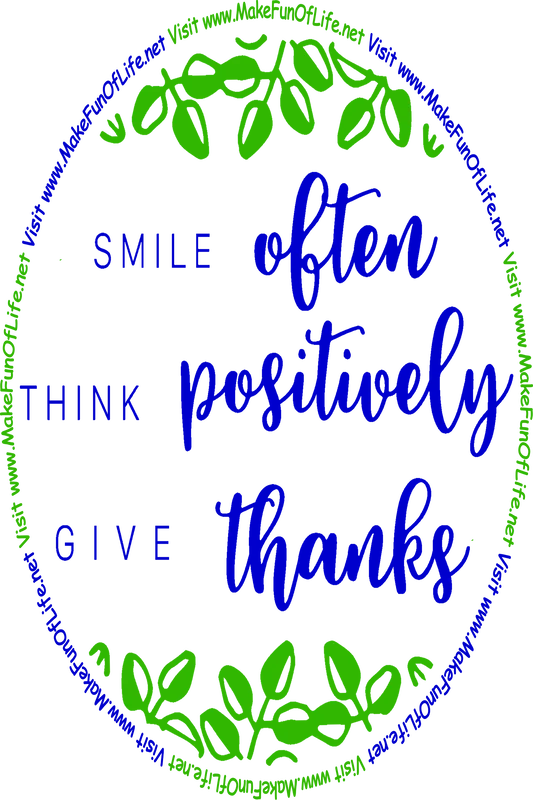 Picture of green leaves surrounding the words, ‘Smile Often, Think Positively, Give Thanks.’