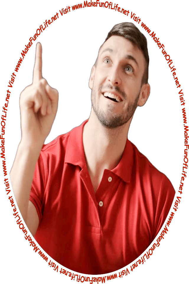 Picture of a man pointing up at the picture above himself, and the words, 'Visit www.MakeFunOfLife.net.'