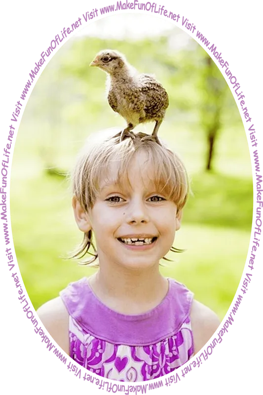 Picture of a happy smiling girl with a bird standing on top of her head, and the words, ‘Visit www.MakeFunOfLife.net.’