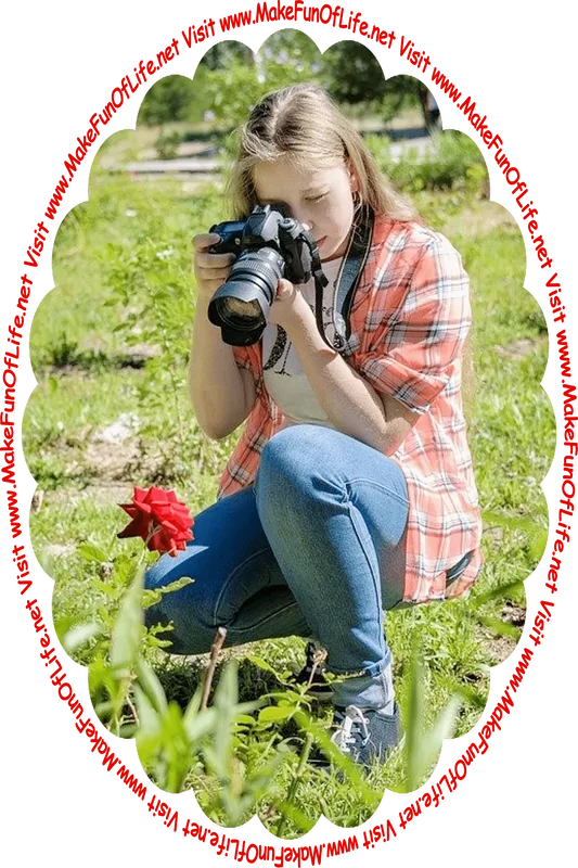 Picture of a young woman photographing a large bright red flower, and the words, ‘Visit www.MakeFunOfLife.net.’