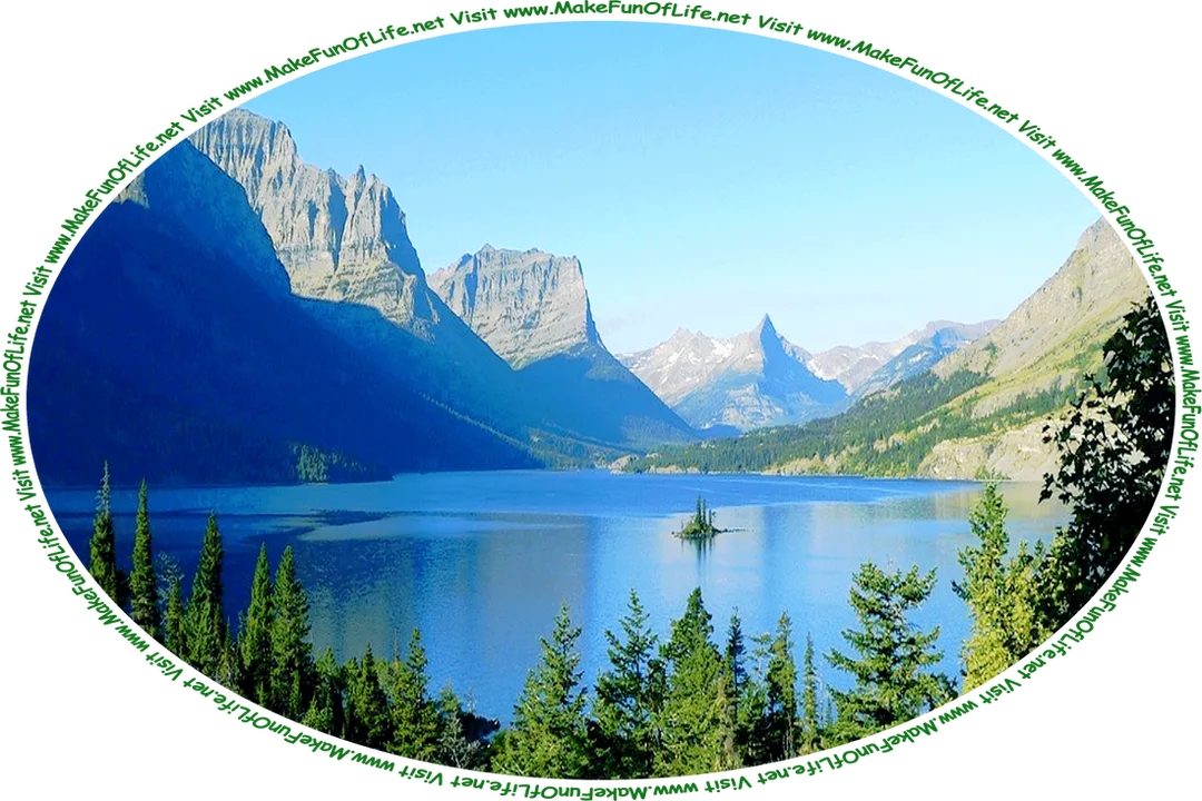Picture of a large mountain lake with evergreen trees growing around it and steep mountains towering over it, a hazy blue sky above, and the words, ‘Visit www.MakeFunOfLife.net.’