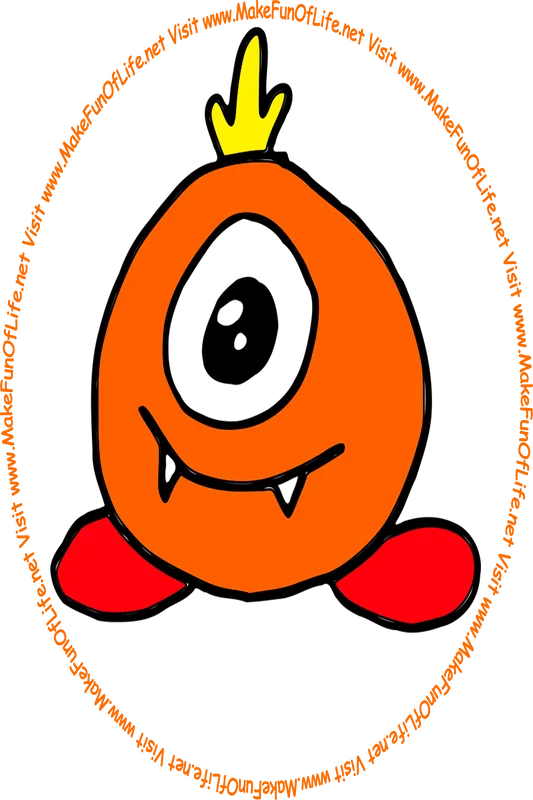 Picture of a one-eyed orange monster with a shock of yellow fur atop its head, and the words, 'Visit www.MakeFunOfLife.net.'