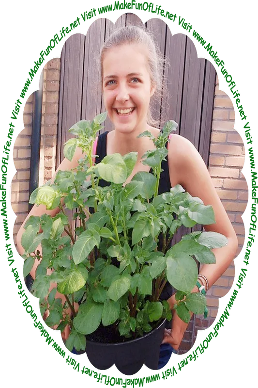 Picture of a happy smiling woman holding a potted potato plant, and the words, ‘Visit www.MakeFunOfLife.net.’