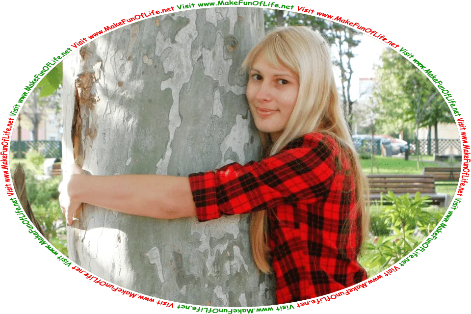Picture of a happy smiling woman hugging a tree, and the words, Visit www.MakeFunOfLife.net.