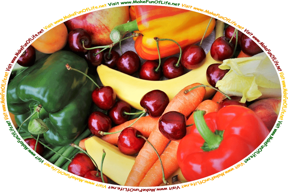 Picture of an assortment of fruits and vegetables, including bananas, carrots, bell peppers, and green onions, and the words, ‘Visit www.MakeFunOfLife.net.’